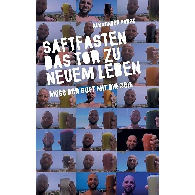Saftfasten das Tor zu neuem Leben, Ratgeber von Alexander Porst