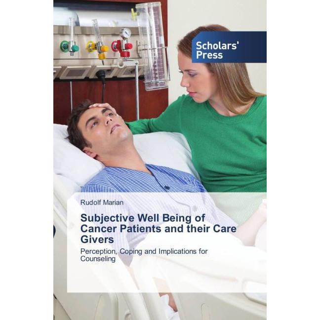 Subjective Well Being of Cancer Patients and their Care Givers, Sachbücher