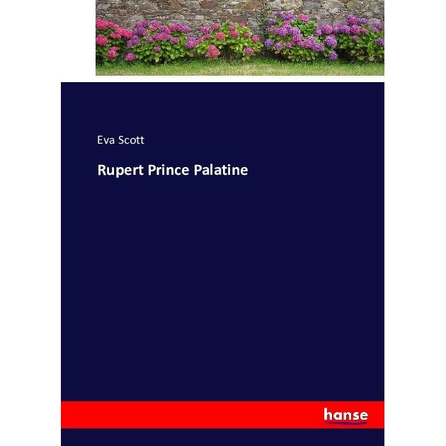 Rupert Prince Palatine, Belletristik von Eva Scott