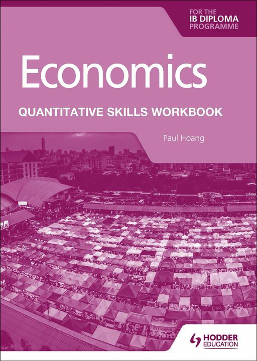 Economics for the IB Diploma: Quantitative Skills Workbook (Englisch, Paul Hoang, 2021)