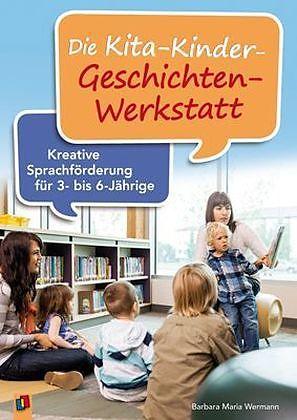 Produktbild Die Kita-Kinder-Geschichten-Werkstatt (Deutsch, 2015)