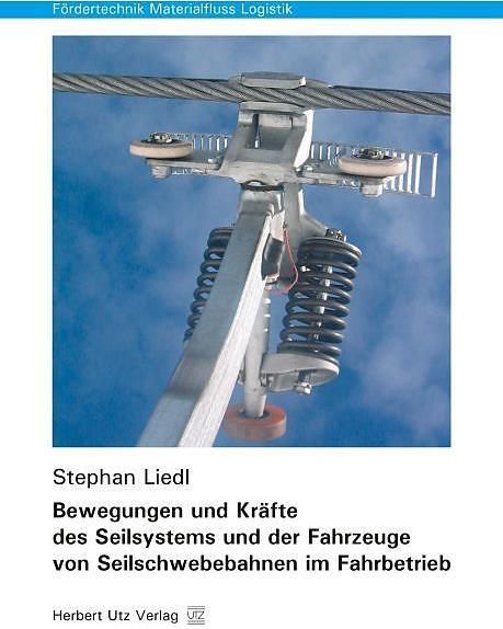 Produktbild Bewegungen und Kräfte des Seilsystems und der Fahrzeuge von Seilschwebebahnen im Fahrbetrieb (Deutsch, Stephan Liedl, 2015)
