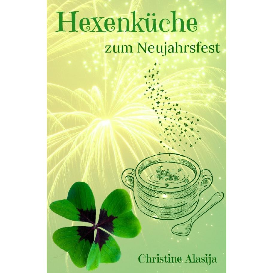 Hexenküche zum Neujahrsfest, Belletristik von Christine Alasija