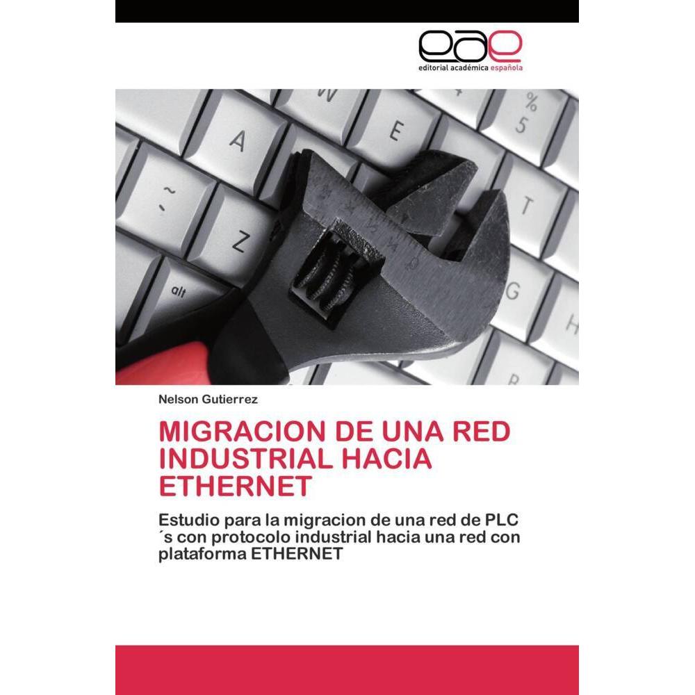 Migración de una red industrial hacia Ethernet, Fachbücher von Nelson Gutierrez
