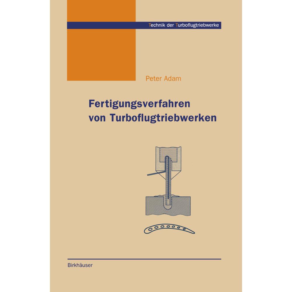 Fertigungsverfahren von Turboflugtriebwerken, Fachbücher von Peter Adam