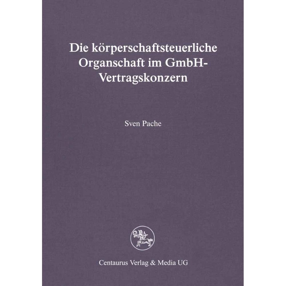 Die körperschaftsteuerliche Organschaft im GmbH-Vertragskonzern, Fachbücher von Sven Pache