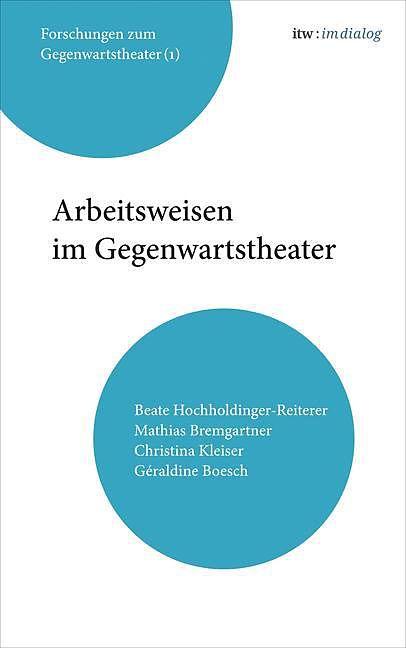 Produktbild itw : im Dialog. Band 1: Arbeitsweisen im Gegenwartstheater (Deutsch, 2015)