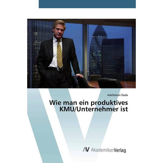 Wie man ein produktives KMU/Unternehmer ist, Fachbücher von Adefolami Dada