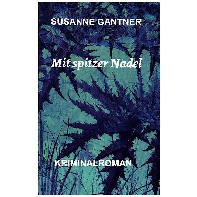 Thumbnail - Mit spitzer Nadel, Belletristik von Susanne Gantner
