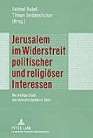 Produktbild Jerusalem im Widerstreit politischer und religiöser Interessen (Deutsch, Helmut Hubel, Tilman Seidensticker, 2004)