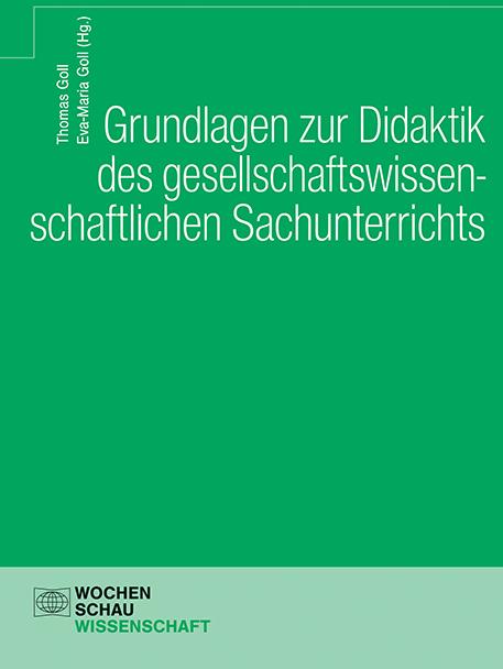 Produktbild Grundlagen zur Didaktik des gesellschaftswissenschaftlichen Sachunterrichts (Deutsch, Eva-Maria Goll, Thomas Goll, 2022)