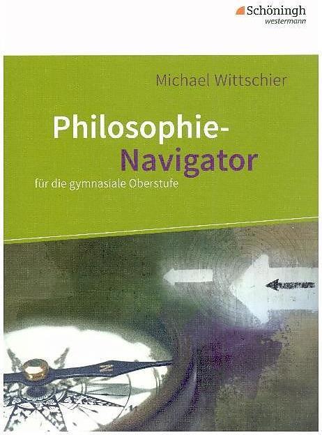 Produktbild Philosophie Navigator (Deutsch, Softcover, Michael Wittschier)