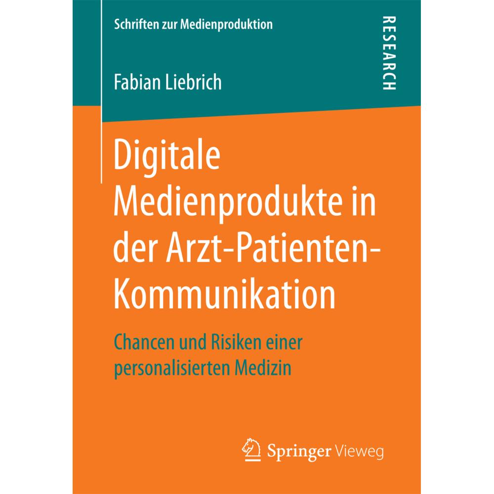 Digitale Medienprodukte in der Arzt-Patienten-Kommunikation, Fachbücher von Fabian Liebrich