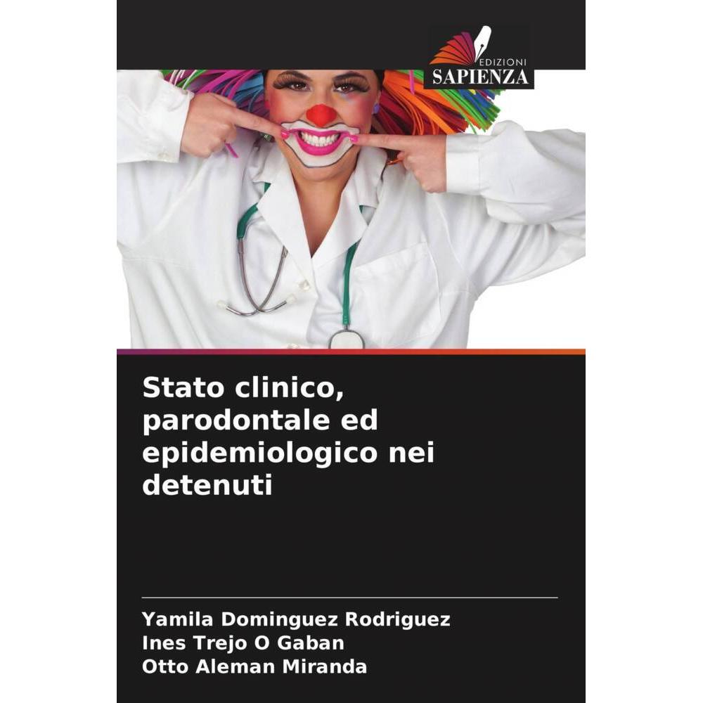 Stato clinico, parodontale ed epidemiologico nei detenuti, Fachbücher von Otto Alemán Miranda, Ines Trejo O Gaban, Yamil...