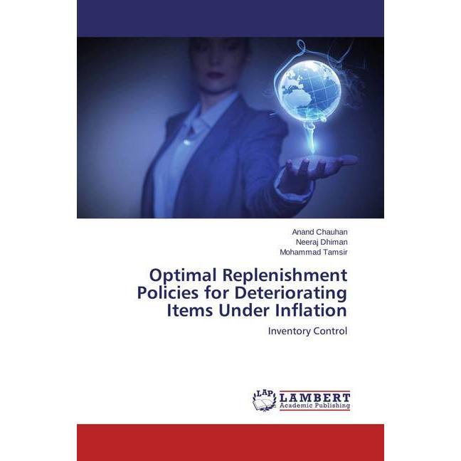 Optimal Replenishment Policies for Deteriorating Items Under Inflation, Fachbücher von Anand Chauhan, Neeraj Dhiman, Moh...