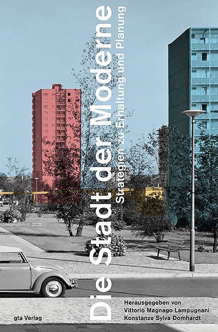 Produktbild Die Stadt der Moderne (Deutsch, Domhardt Magnago Lampugnani, Vittorio, 2016)