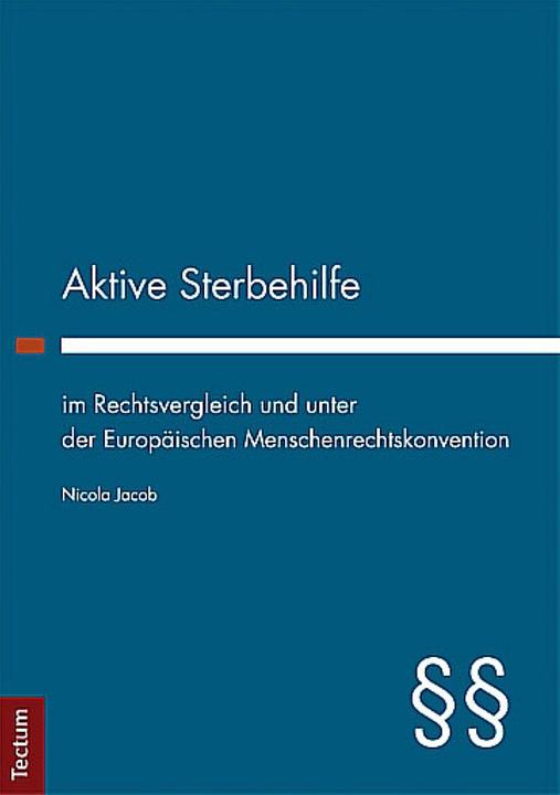 Produktbild Aktive Sterbehilfe im Rechtsvergleich und unter der Europäischen Menschenrechtskonvention (Deutsch, Nicola Jacob, 2013)