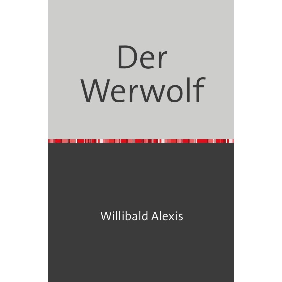 Der Werwolf, Ratgeber von Willibald Alexis