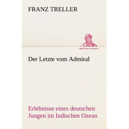Der Letzte vom Admiral, Belletristik von Franz Treller