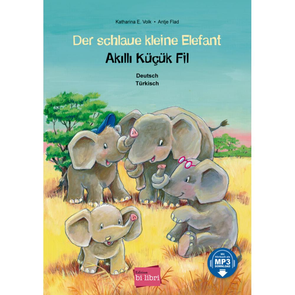 Der schlaue kleine Elefant. Deutsch-Türkisch, Kinderbücher von Katharina E. Volk, Antje Flad