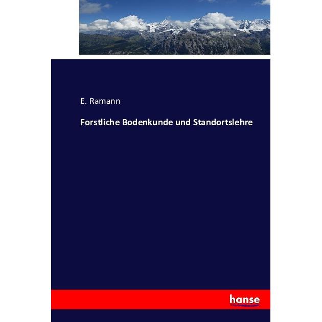 Forstliche Bodenkunde und Standortslehre, Fachbücher von E. Ramann
