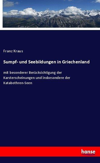 Produktbild Sumpf- und Seebildungen in Griechenland (Deutsch, Franz Kraus, 2017)