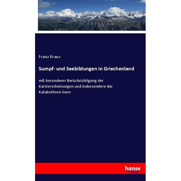 Sumpf- und Seebildungen in Griechenland, Fachbücher von Franz Kraus