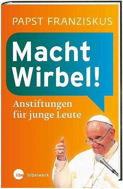 Produktbild Macht Wirbel! (Deutsch, Papst Franziskus, 2015)