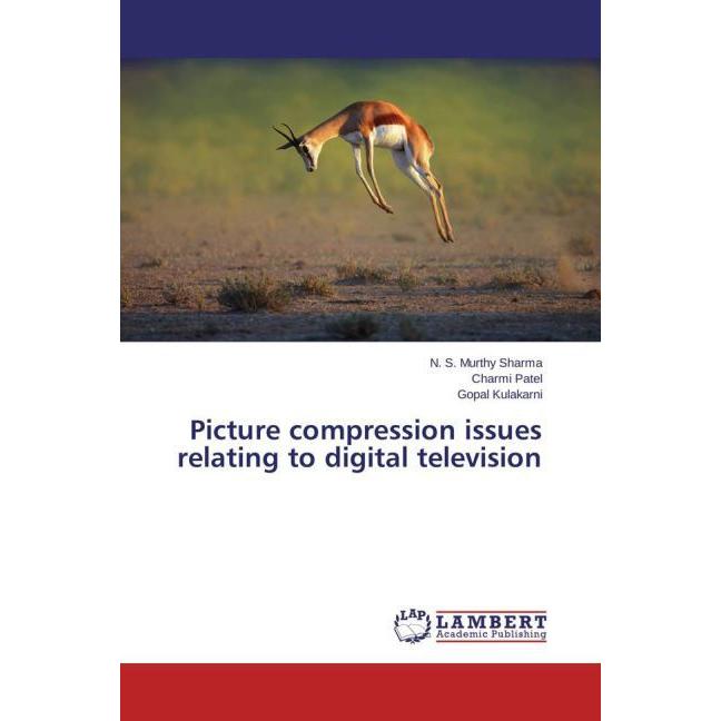 Picture compression issues relating to digital television, Fachbücher von N. S. Murthy Sharma, Charmi Patel, Gopal Kulak...