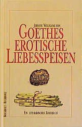 Produktbild Goethes erotische Liebesspeisen (Deutsch, Buchholz Bockholt, Werner Buchholz)