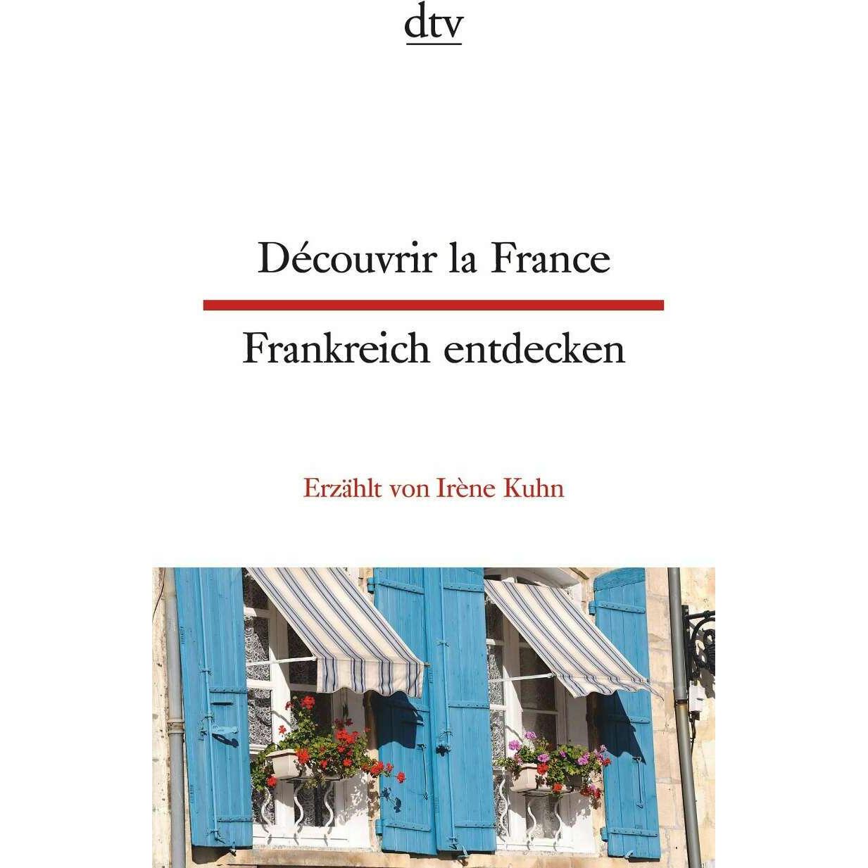 Découvrir la France Frankreich entdecken, Belletristik von Irène Kuhn