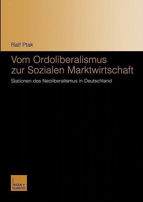 Produktbild Vom Ordoliberalismus zur Sozialen Marktwirtschaft (Deutsch, R. Ptak, 2003)