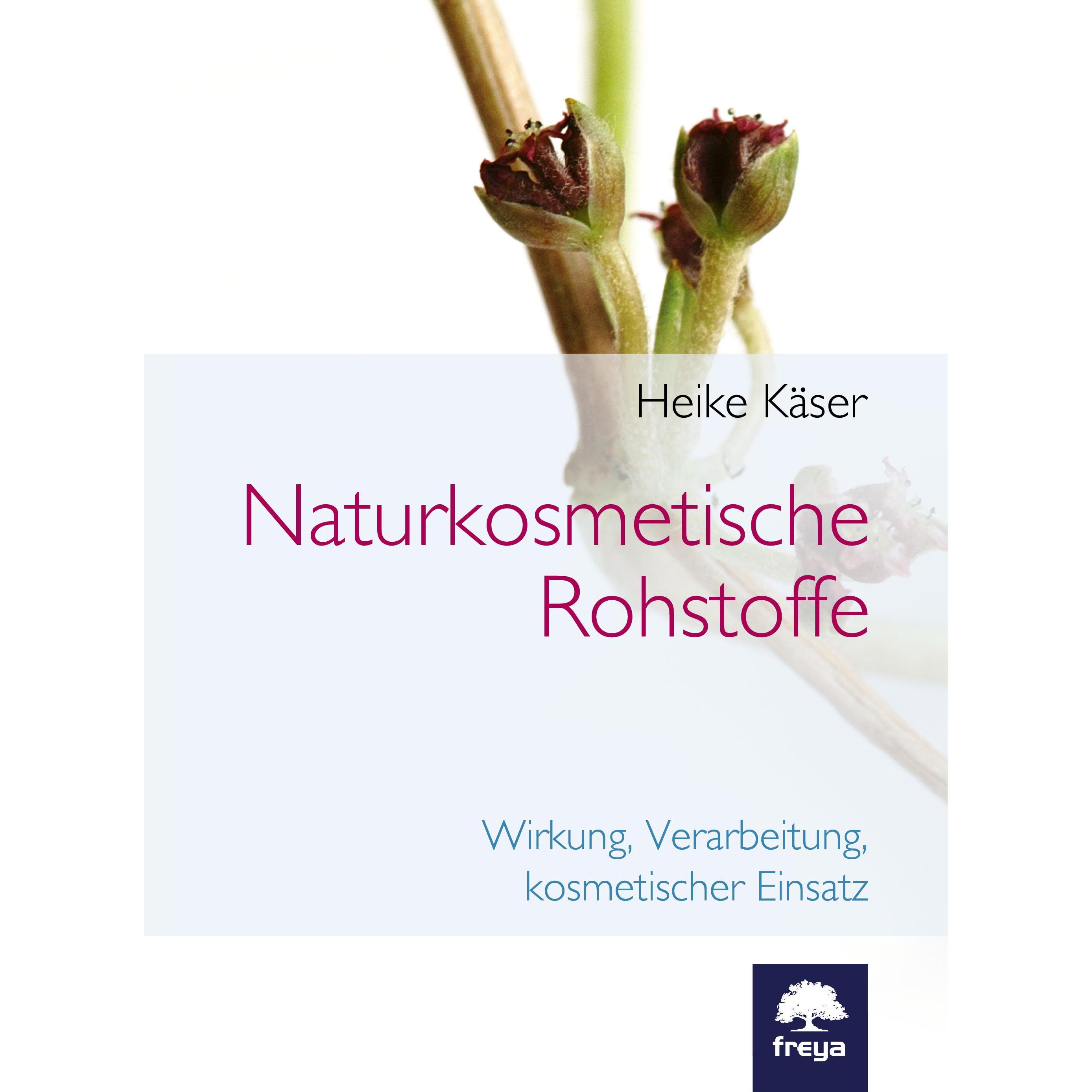 Naturkosmetische Rohstoffe, Ratgeber von Heike Käser