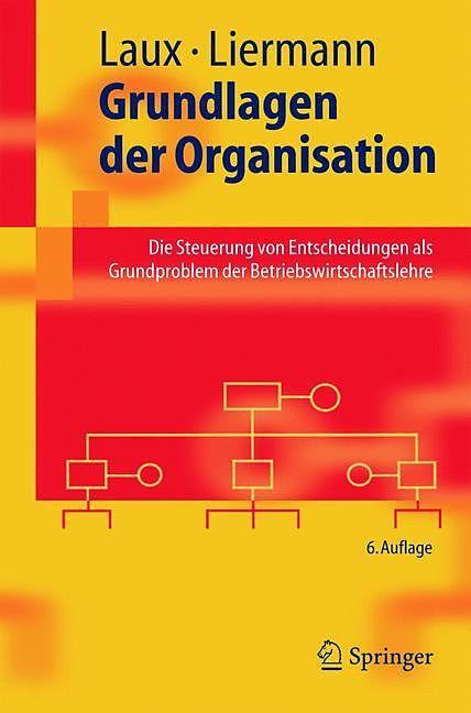 Produktbild Grundlagen der Organisation (Deutsch, Felix Liermann, Helmut Laux, 2005)