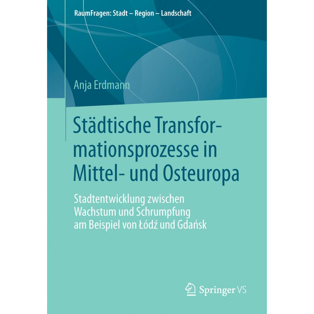 Städtische Transformationsprozesse in Mittel- und Osteuropa, Fachbücher von Anja Erdmann