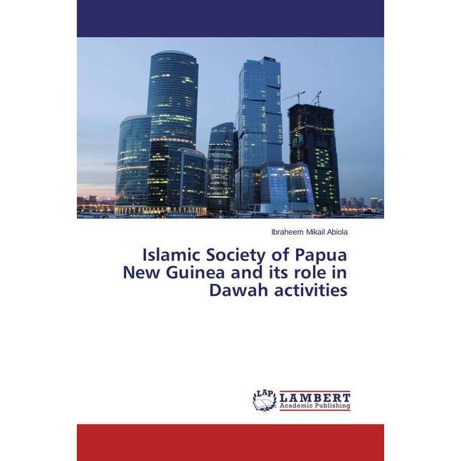 Islamic Society of Papua New Guinea and its role in Dawah activities, Fachbücher von Ibraheem Mikail Abiola