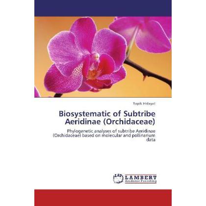 Biosystematic of Subtribe Aeridinae (Orchidaceae), Fachbücher von Topik Hidayat