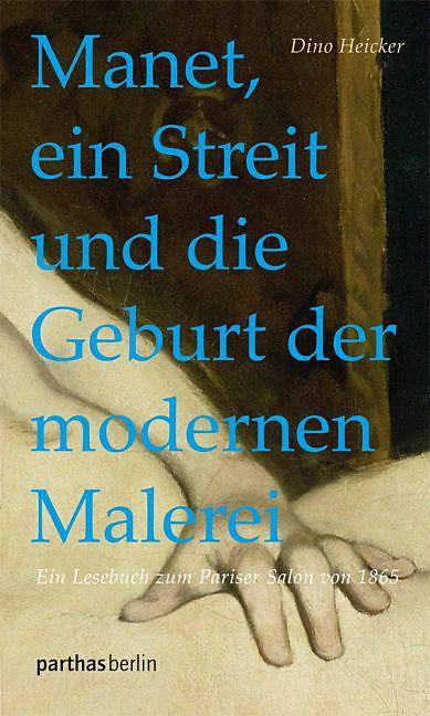 Produktbild Manet, ein Streit und die Geburt der modernen Malerei (Deutsch, Dino Heicker, 2015)