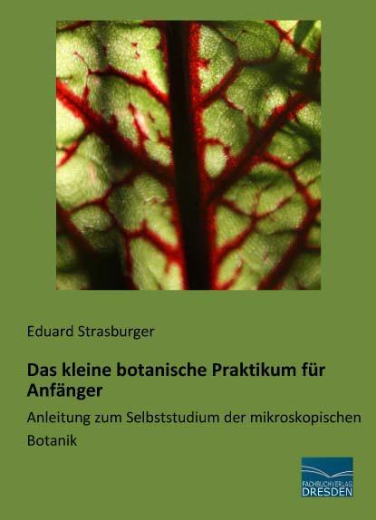 Produktbild Das kleine botanische Praktikum für Anfänger (Deutsch, Eduard Strasburger, 2015)