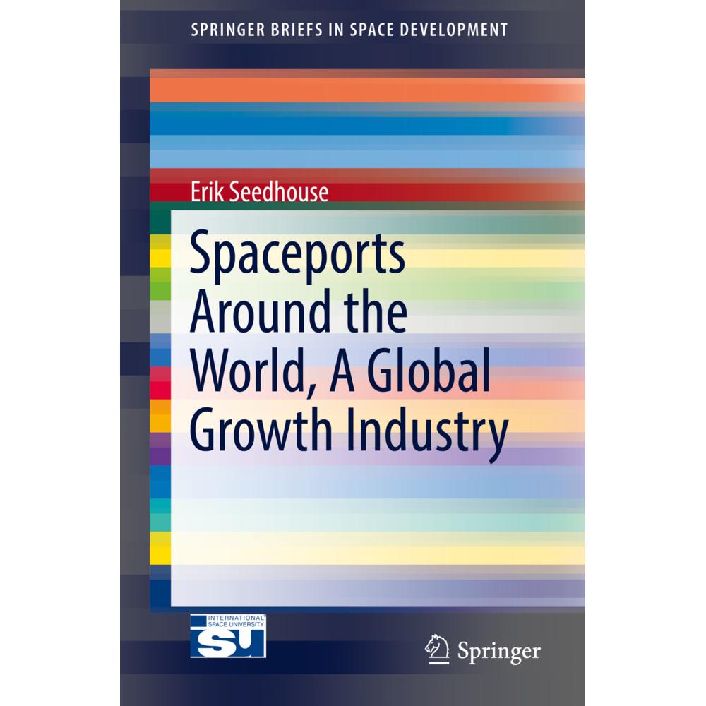 Spaceports Around the World, A Global Growth Industry, Fachbücher von Erik Seedhouse
