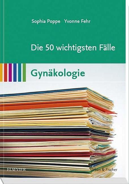 Produktbild Die 50 wichtigsten Fälle Gynäkologie (Deutsch, Sophia Poppe, Yvonne Fehr, 2017)