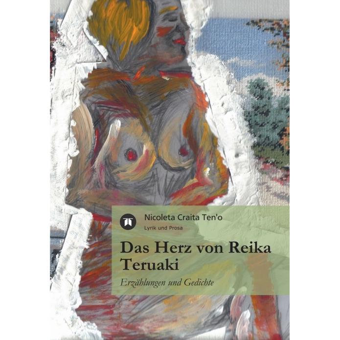 Das Herz von Reika Teruaki, Belletristik von Nicoleta Craita Ten'o