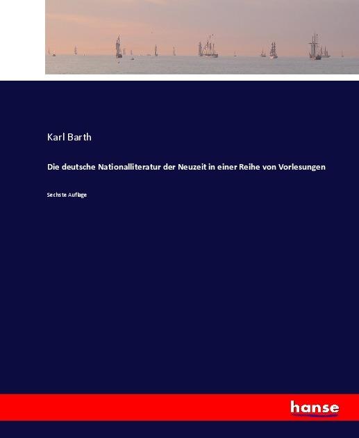 Produktbild Die deutsche Nationalliteratur der Neuzeit in einer Reihe von Vorlesungen (Deutsch, Karl Barth, 2017)