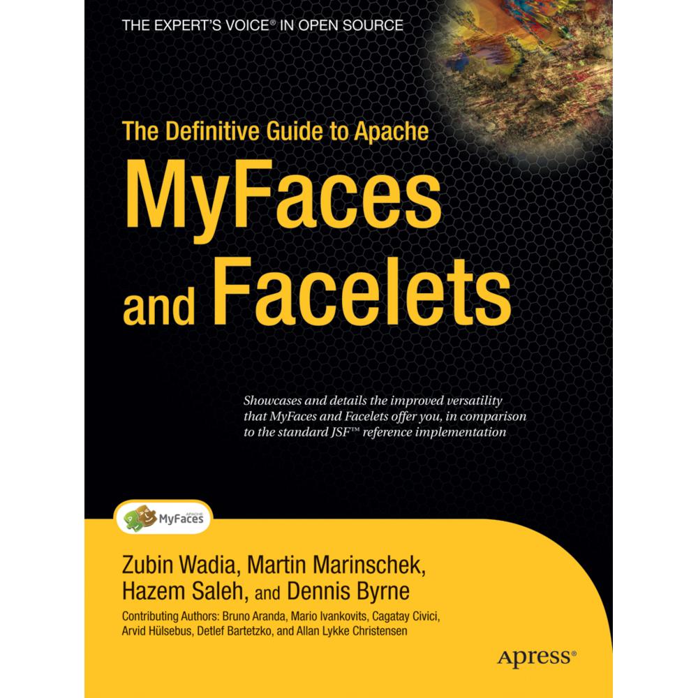 The Definitive Guide to Apache MyFaces and Facelets, Fachbücher von Martin Marinschek, Zubin Wadia, Hazem Saleh, Dennis ...