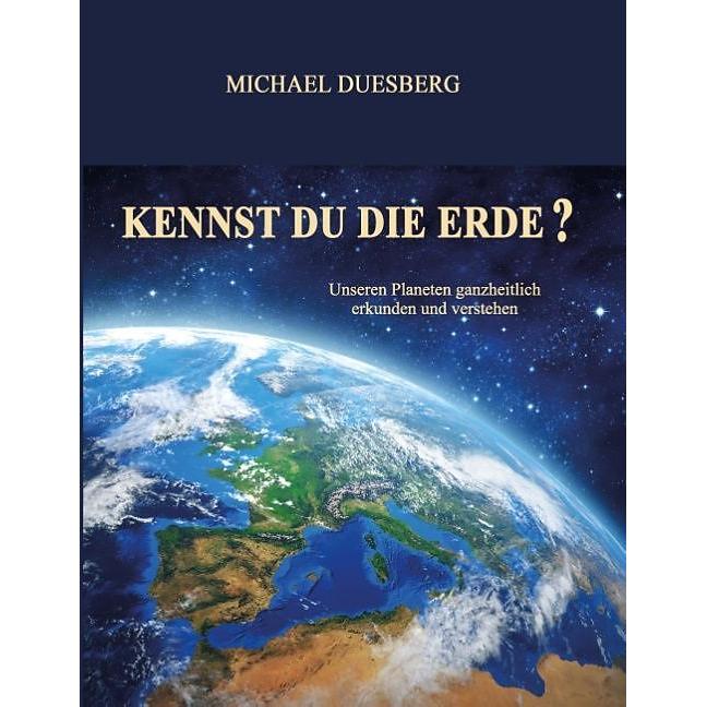 Kennst Du Die Erde?, Ratgeber von Michael Duesberg
