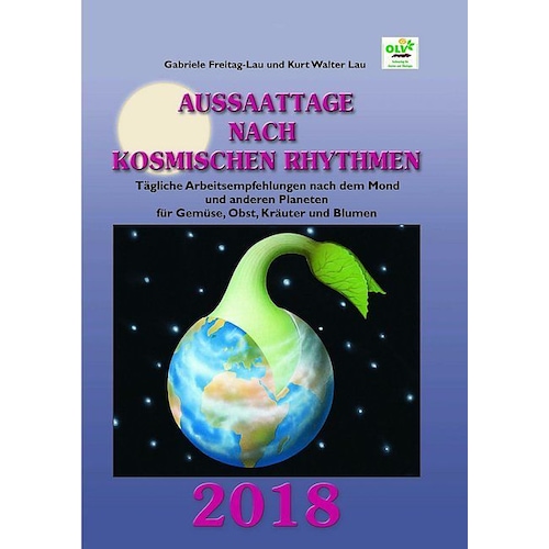 OLV Organischer Landbau, Ratgeber, Aussaattage nach kosmischen Rhythmen 2018 (Deutsch, 2018)