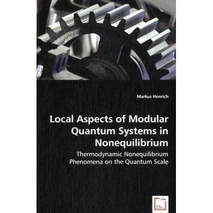 Local Aspects of Modular Quantum Systems in Nonequilibrium, Fachbücher