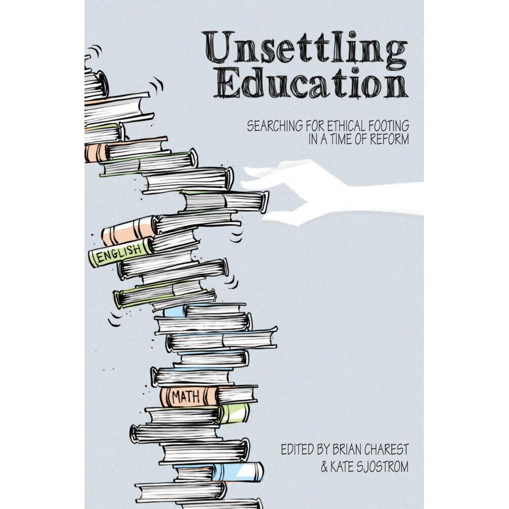 Unsettling Education, Fachbücher von Brian Charest, Kate Sjostrom
