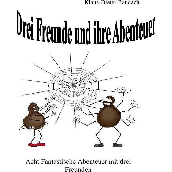 Drei Freunde und ihre Abenteuer, Belletristik von Klaus-Dieter Baudach