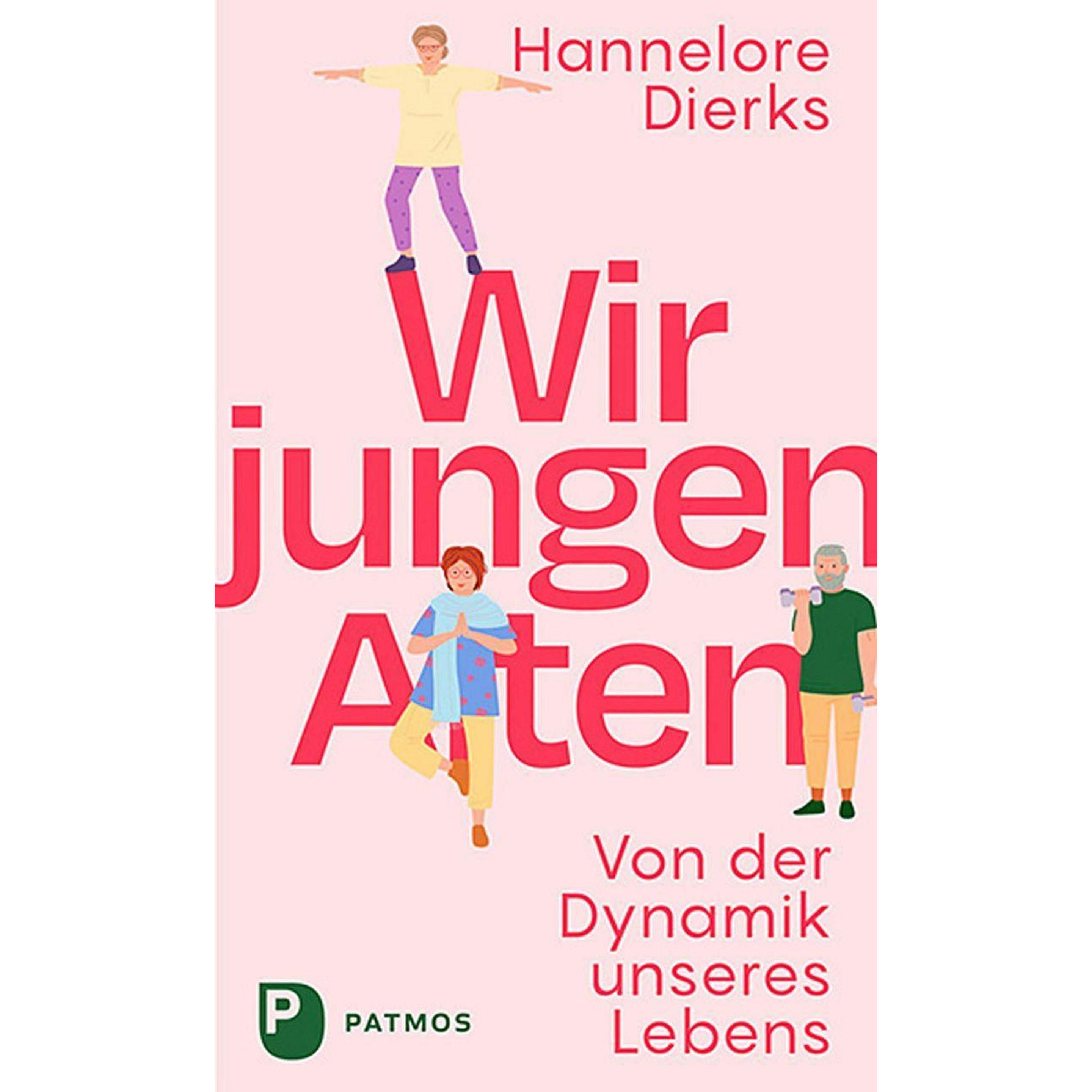 Wir jungen Alten, Fachbücher von Hannelore Dierks